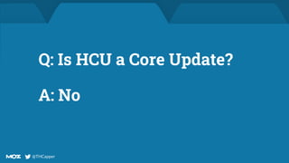 @THCapper
@THCapper
Q: Is HCU a Core Update?
A: No
 