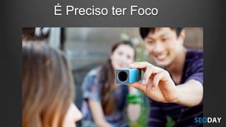 É Preciso ter Foco
 