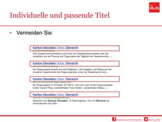 Individuelle und passende Titel

• Vermeiden Sie:




                                  facebook.com/chchportal   @ch_portal
 