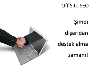 Off Site SEO

      Şimdi
  dışarıdan
destek alma
   zamanı!
 