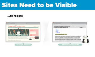 Sites Need to be Visible
…to robots
 