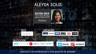 SPEAKER
BLOGGER SHARER
@aleyda +aleydasolis
SEO
ALEYDA SOLIS
#SEO2015 EN #OMEXPO2015 POR @ALEYDA DE @ORAINTI
 