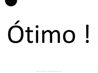 Ótimo !
  Fábio Flatschart | www.flatschart.com
 