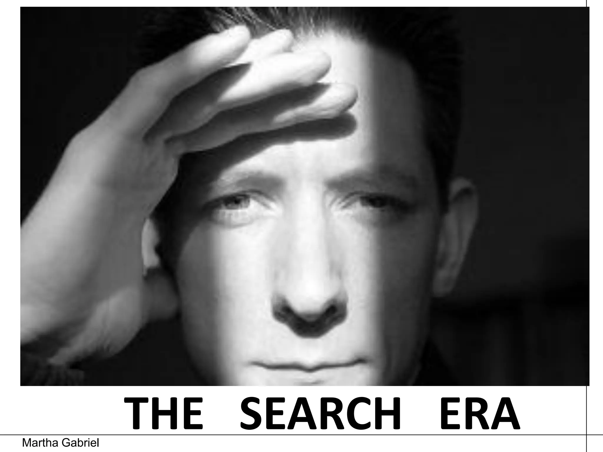 Martha Gabriel
                 THE SEARCH ERA
 