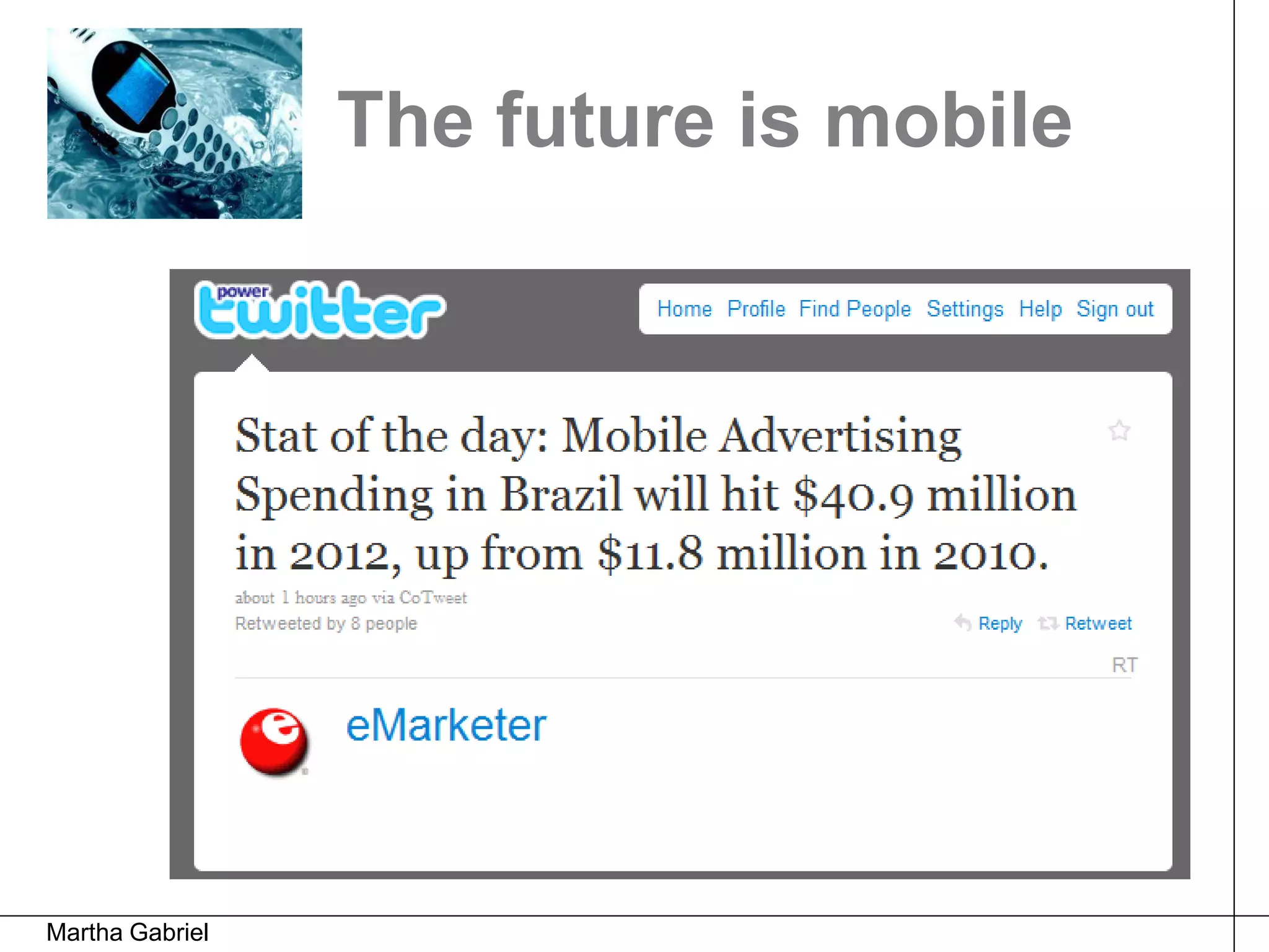 The future is mobile




Martha Gabriel
 