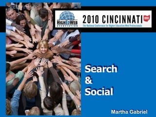 Search
                 &
                 Social
                     Martha Gabriel
Martha Gabriel
 