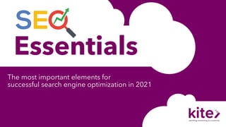The most important elements for
successful search engine optimization in 2021
Essentials
 