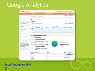 Google Analytics
http://goo.gl/empN4
2
 