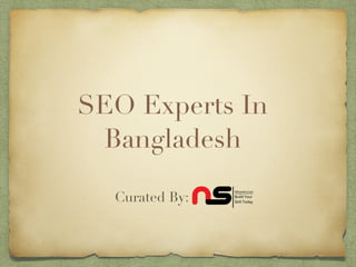 SEO Experts In
Bangladesh
Curated By:
 