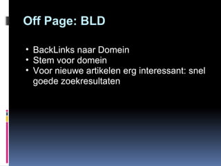 Off Page: BLD BackLinks naar Domein Stem voor domein Voor nieuwe artikelen erg interessant: snel goede zoekresultaten 