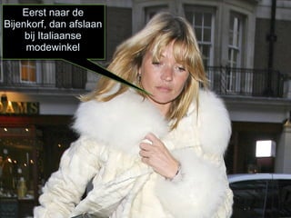 Eerst naar de Bijenkorf, dan afslaan bij Italiaanse modewinkel 