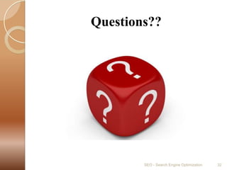 Questions??SEO - Search Engine Optimization32