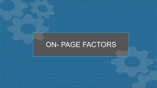 ON- PAGE FACTORS
 