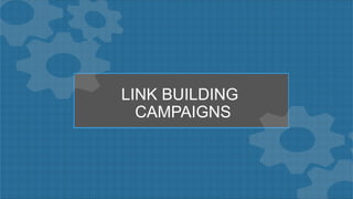 LINK BUILDING
CAMPAIGNS
 