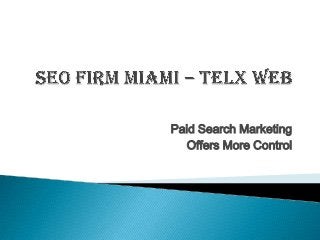 Paid Search Marketing
Offers More Control

 