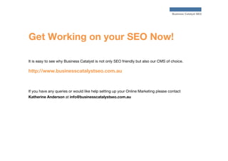 Business Catalyst SEO

Get Working on your SEO Now!
It is easy to see why Business Catalyst is not only SEO friendly but a...