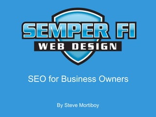 SEO for Business Owners
By Steve Mortiboy
 