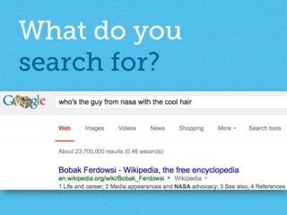 What do you 
search for? 
 