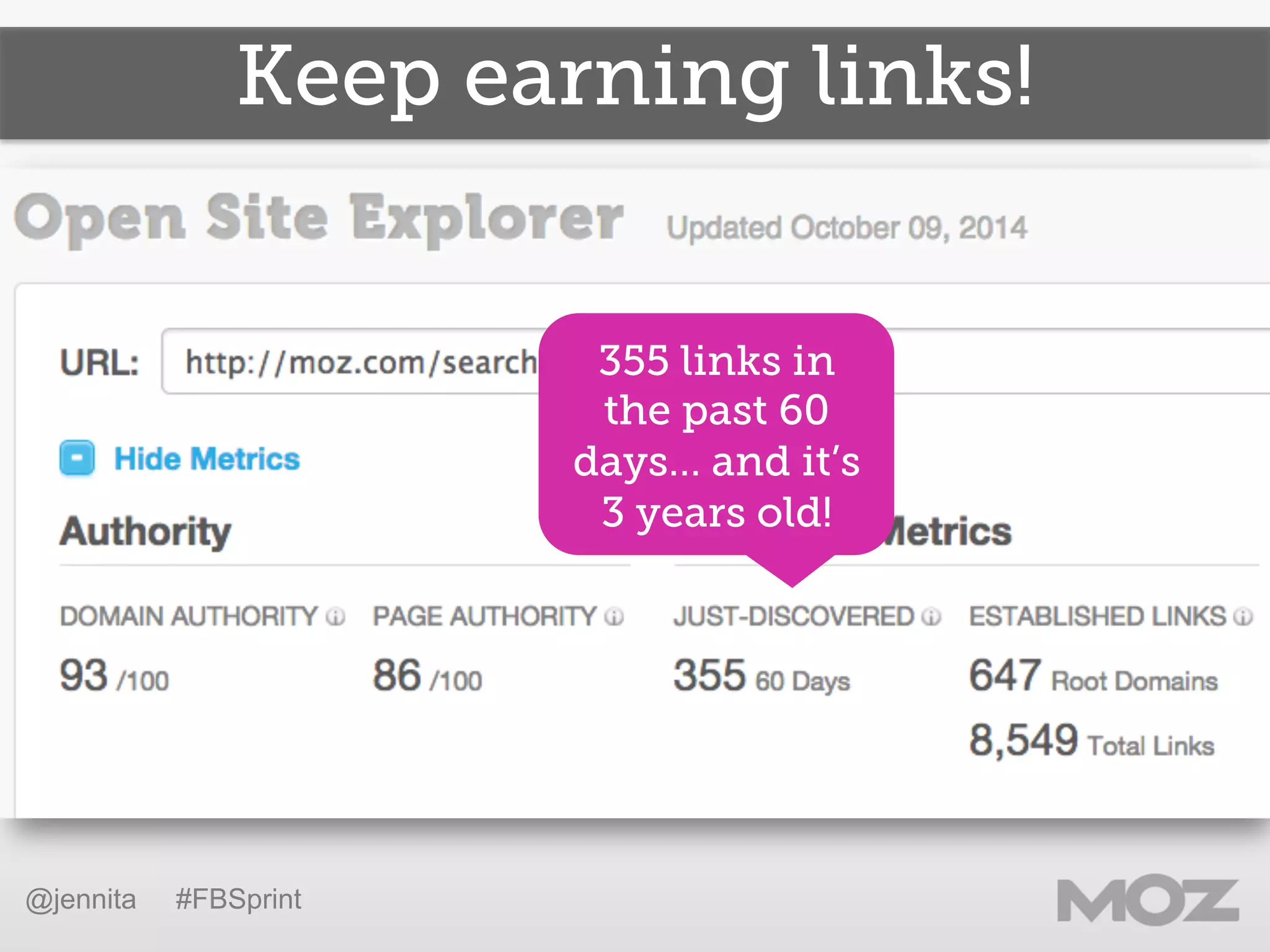 Keep earning links!
@jennita #FBSprint
355 links in
the past 60
days… and it’s
3 years old!
 