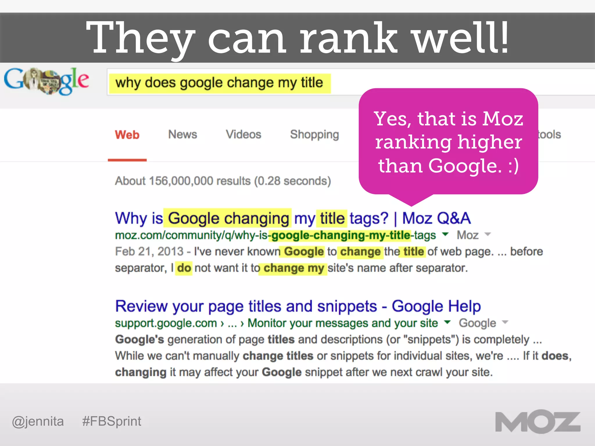They can rank well!
@jennita #FBSprint
Yes, that is Moz
ranking higher
than Google. :)
 