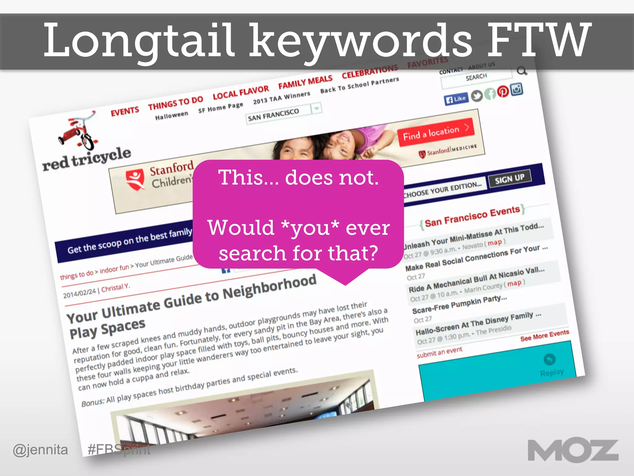 Longtail keywords FTW
@jennita #FBSprint
This… does not.
Would *you* ever
search for that?
 