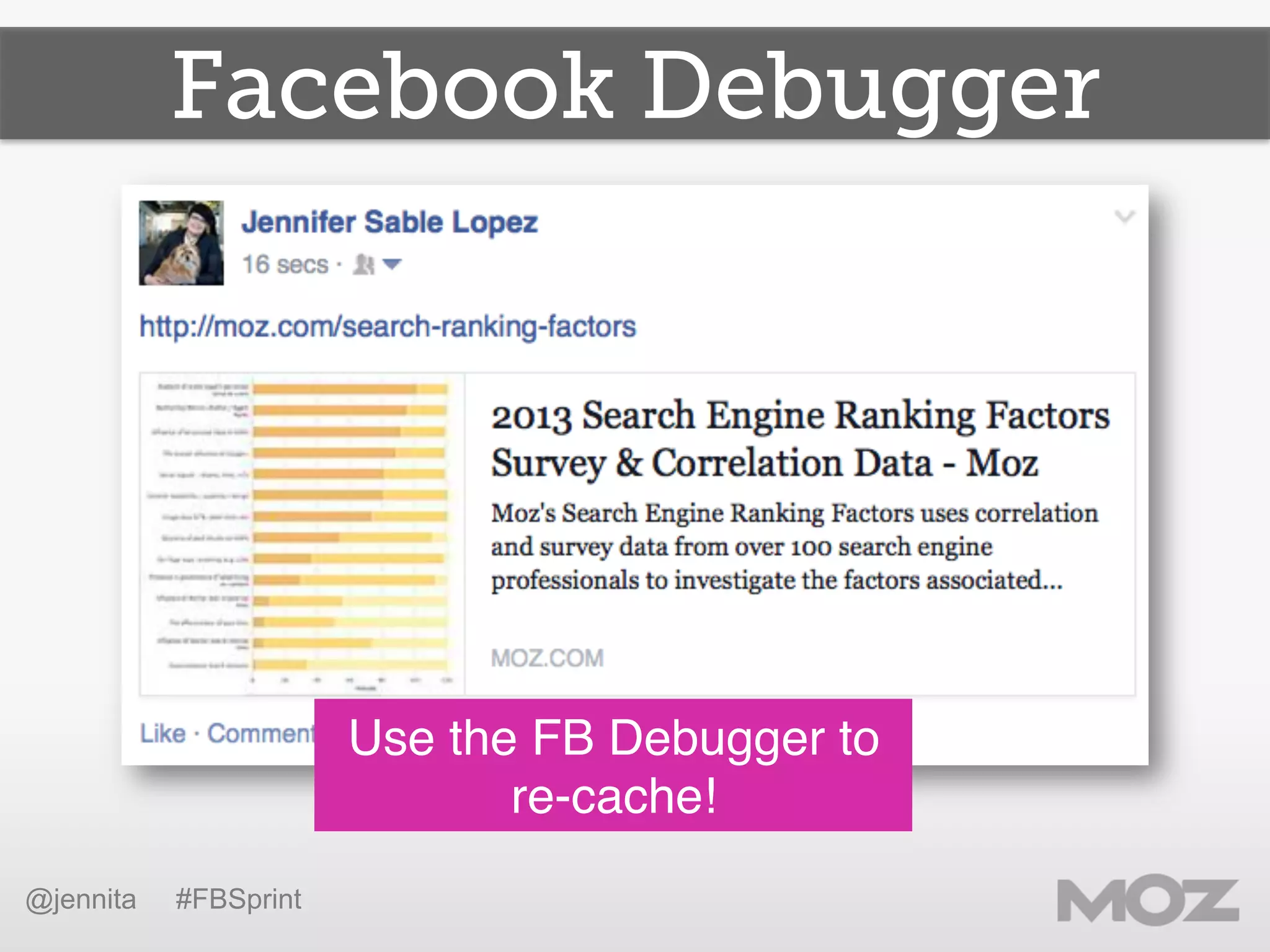 Use the FB Debugger to
re-cache!!
@jennita #FBSprint
Facebook Debugger
 