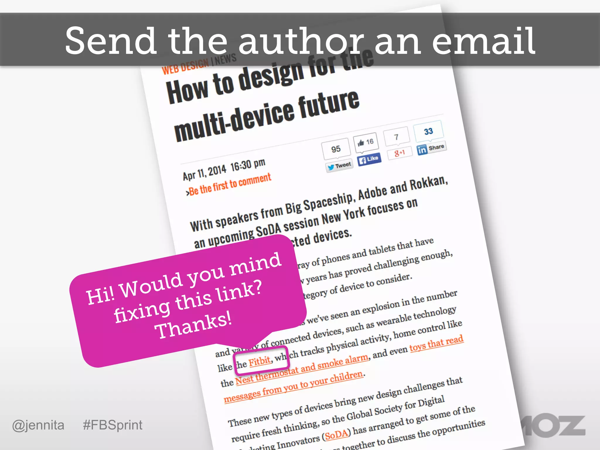 Send the author an email
Hi! Would you mind
ﬁxing this link?
Thanks!
@jennita #FBSprint
 