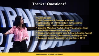 #seomarketplaces by @aleyda from @orainti
Thanks! Questions?
#seoforecommerce by @aleyda from @orainti
I’m Aleyda Solis
* ...