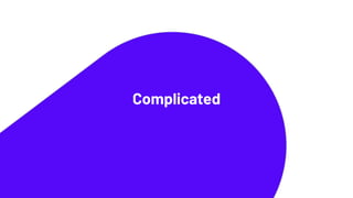 Complicated
 