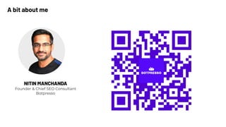 NITIN MANCHANDA
Founder & Chief SEO Consultant
Botpresso
A bit about me
 