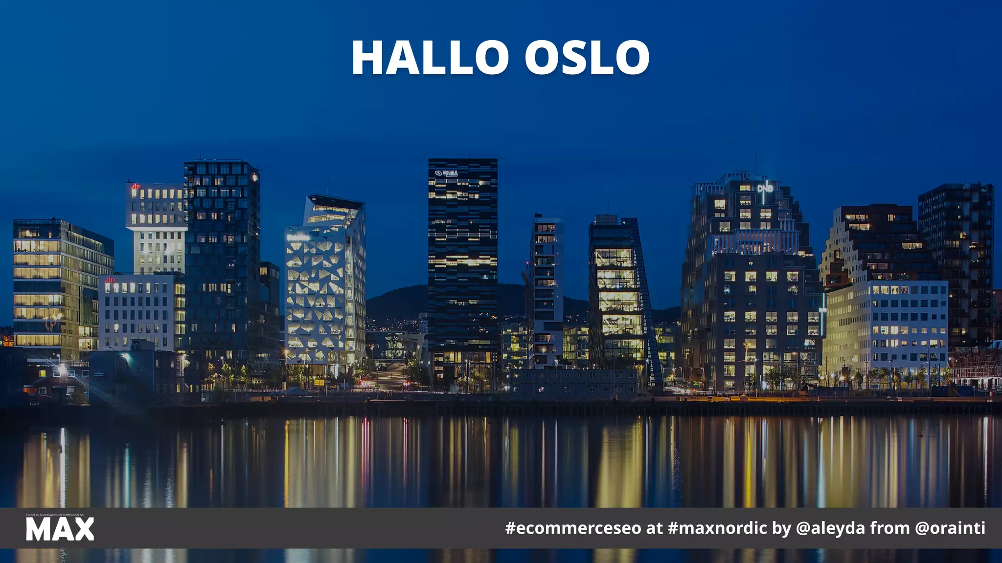 #ecommerceseo at #maxnordic by @aleyda from @orainti
HALLO OSLO
#ecommerceseo at #maxnordic by @aleyda from @orainti
 