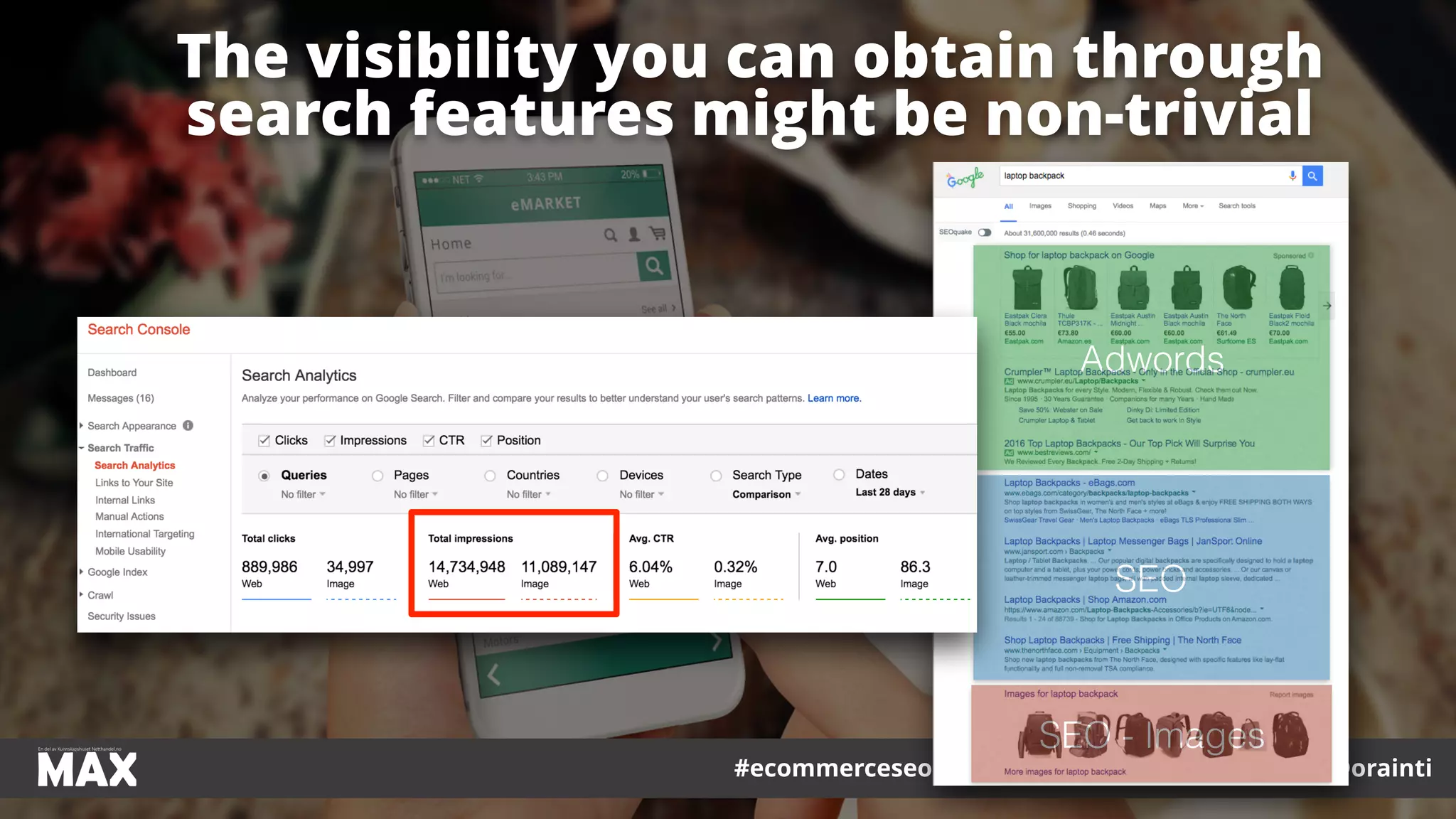 #ecommerceseo at #maxnordic by @aleyda from @orainti
The visibility you can obtain through
search features might be non-trivial
Adwords
SEO
SEO - Images
 