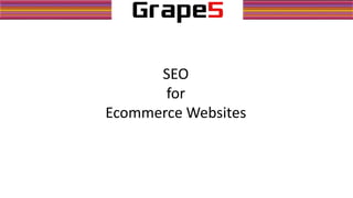 SEO
for
Ecommerce Websites
 
