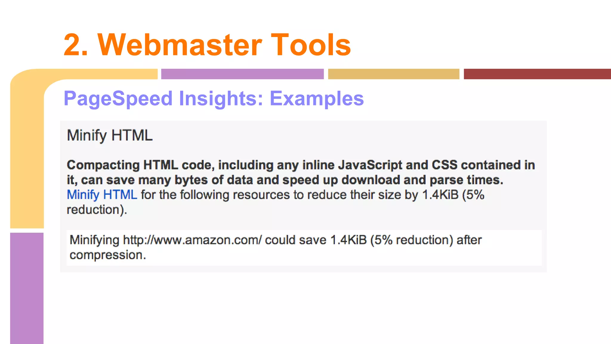 PageSpeed Insights: Examples
via Webmaster Tools
2. Webmaster Tools
 