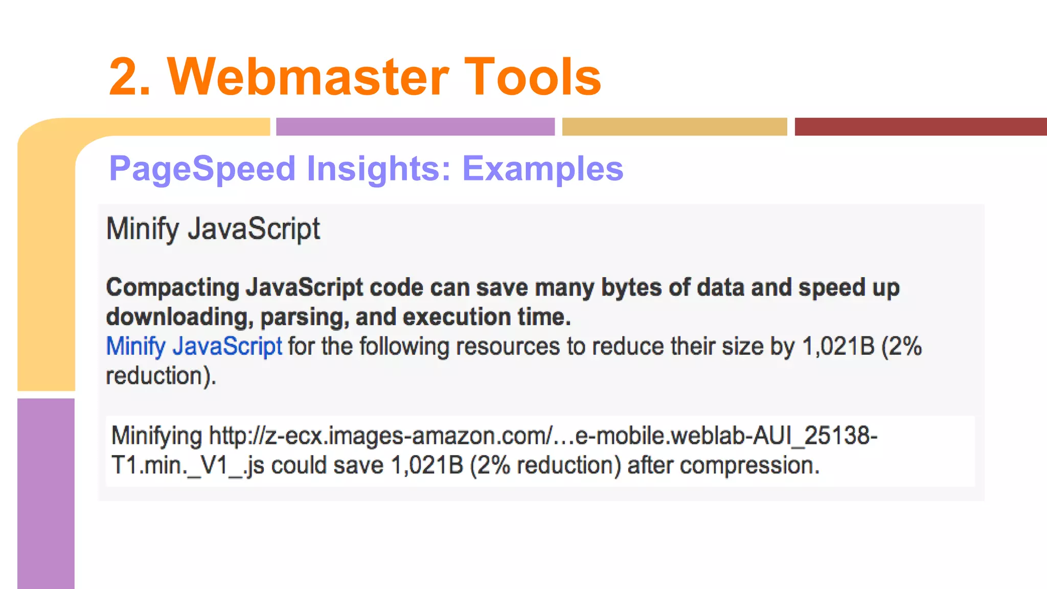 PageSpeed Insights: Examples
via Webmaster Tools
2. Webmaster Tools
 