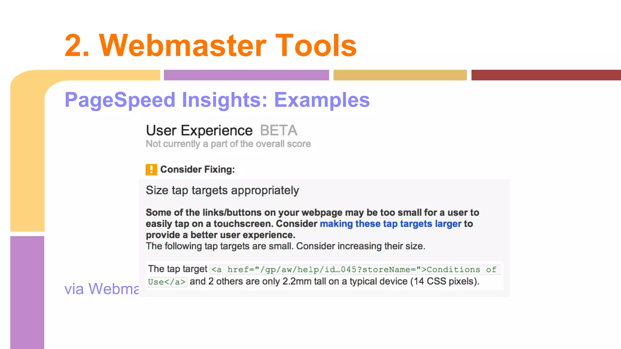 PageSpeed Insights: Examples
via Webmaster Tools
2. Webmaster Tools
 