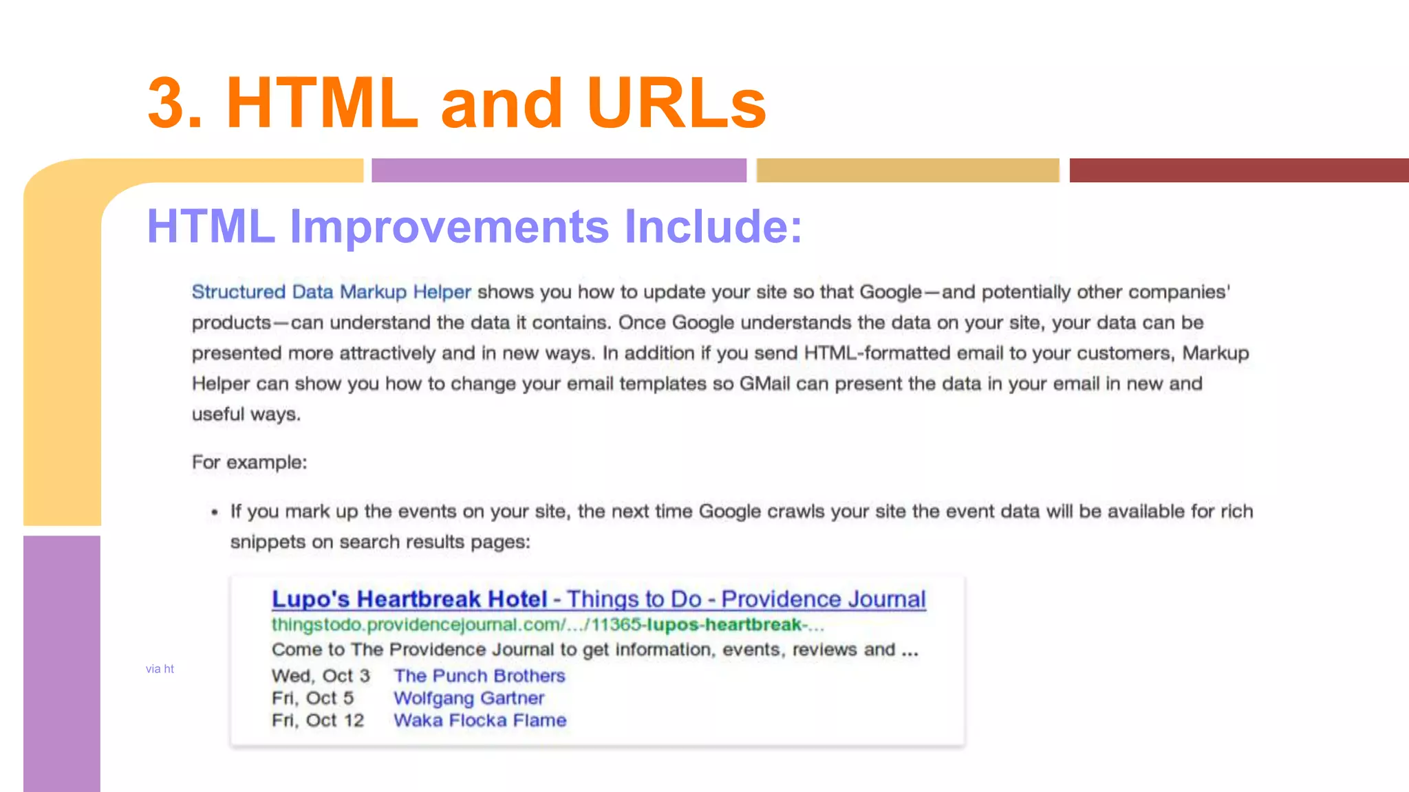 HTML Improvements Include:
via https://support.google.com/webmasters/answer/3069489
3. HTML and URLs
 