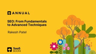 SEO: From Fundamentals
to Advanced Techniques
Rakesh Patel
 