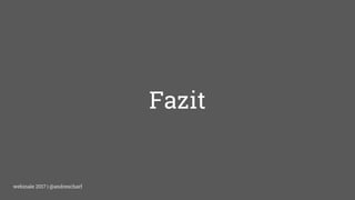 webinale 2017 | @andrescharfwebinale 2017 | @andrescharf
Fazit
 