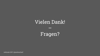 webinale 2017 | @andrescharfwebinale 2017 | @andrescharf
Vielen Dank!
–
Fragen?
 
