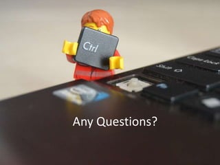 Any Questions?
 