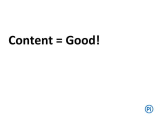 Content = Good!
 