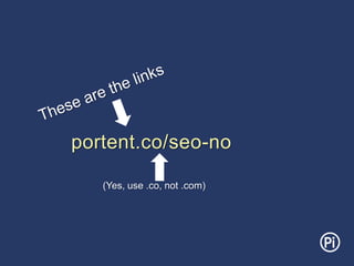 portent.co/seo-no
(Yes, use .co, not .com)
 