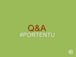 Q&A
#PORTENTU
 