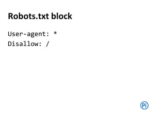 User-agent: *
Disallow: /
Robots.txt block
 