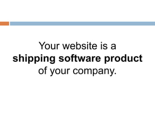 Your website is a shipping software productof your company.
