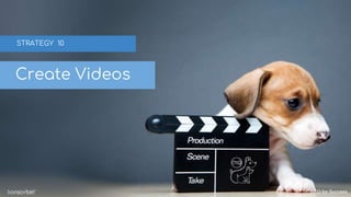 SEO for Success
STRATEGY 10
Create Videos
 
