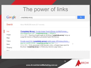www.ArrowInternetMarketing.com.au
The power of links
19
 