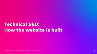 Victoria Olsina: SEO Consultant & Speaker | SEO for Web3
Technical SEO:
How the website is built
42
42
 
