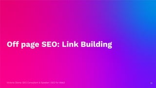 Victoria Olsina: SEO Consultant & Speaker | SEO for Web3
Off page SEO: Link Building
51
51
 